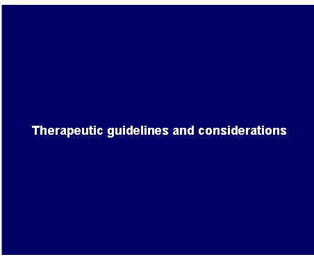 Therapeutic guidelines and considerations